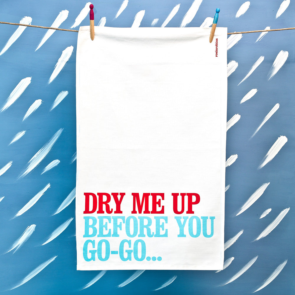 'Dry Me Up…’ Tea Towel