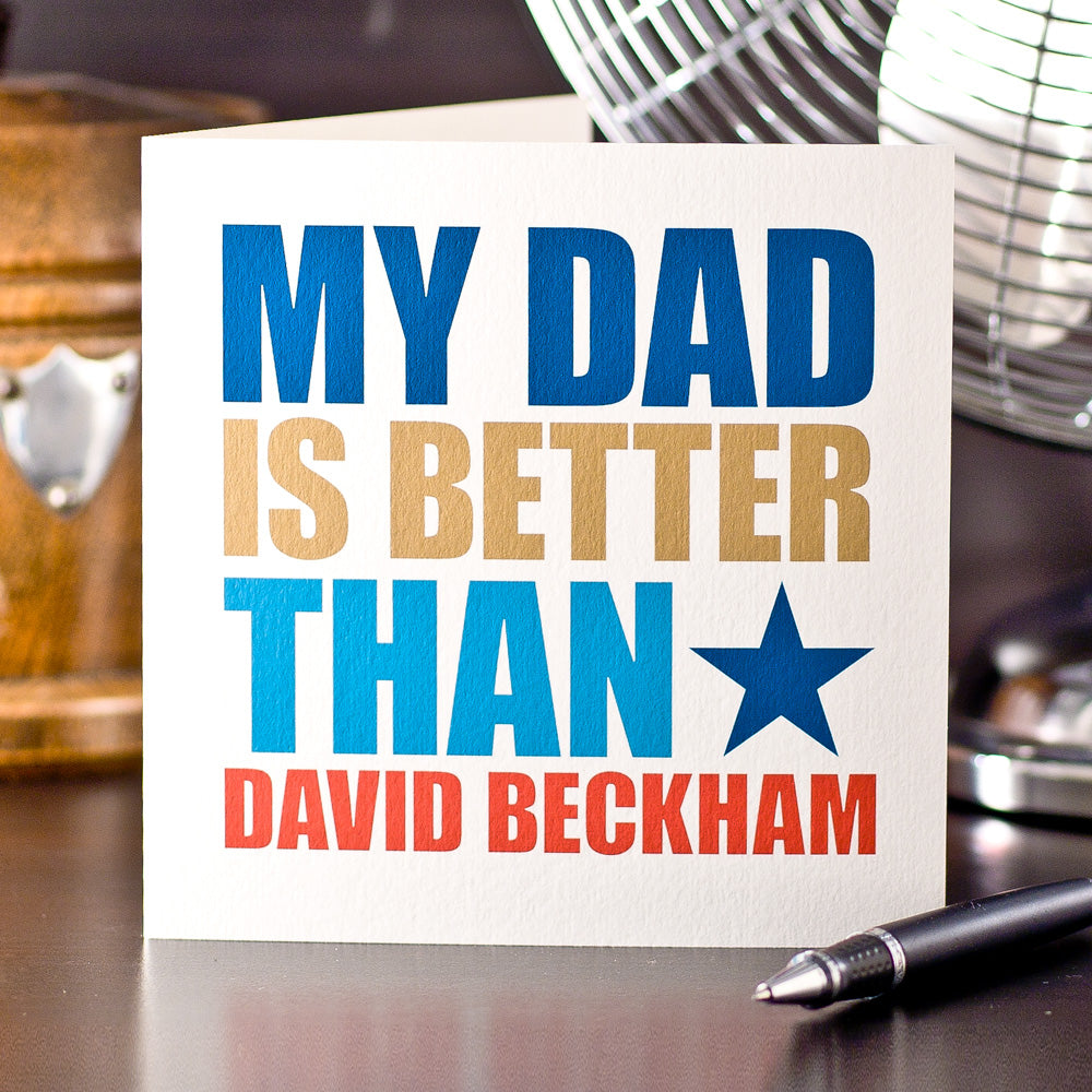 My Dad is Better than David Beckham