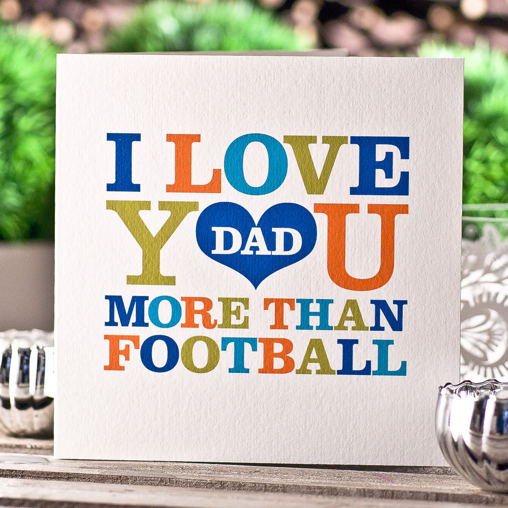I love you DAD more than Football