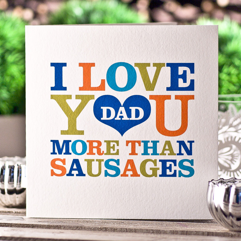 I love you DAD more than Sausages